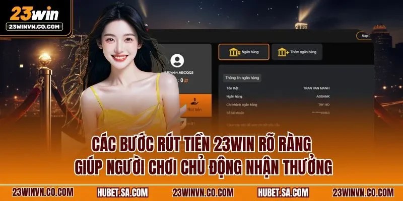 Các bước rút tiền 23WIN rõ ràng giúp người chơi chủ động nhận thưởng