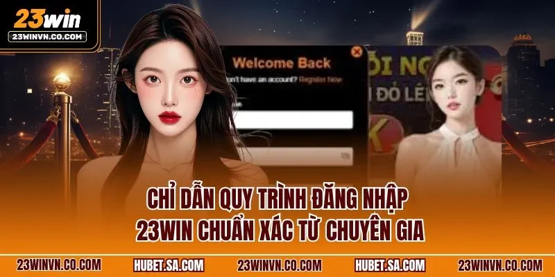 Chỉ dẫn quy trình đăng nhập 23WIN chuẩn xác từ chuyên gia