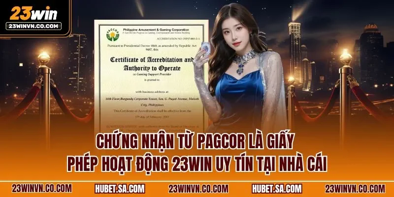 Chứng nhận từ PAGCOR là giấy phép hoạt động 23WIN uy tín tại nhà cái