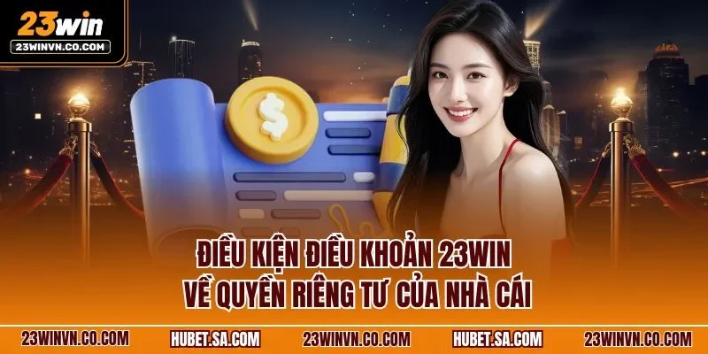 Điều kiện điều khoản 23WIN về quyền riêng tư của nhà cái