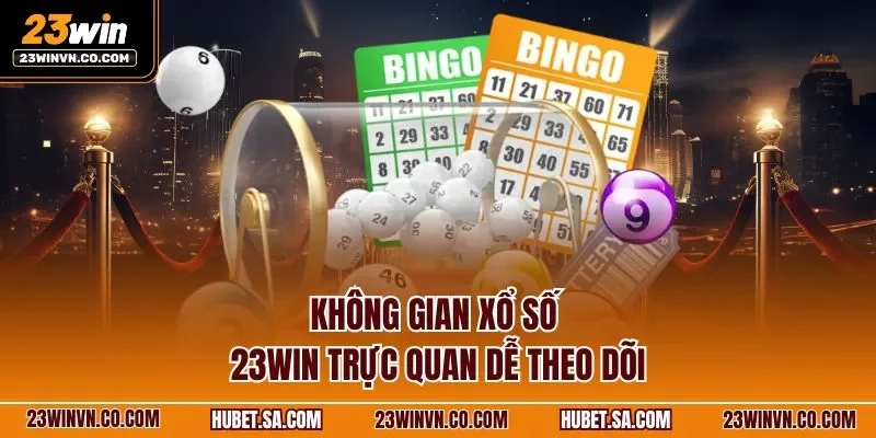 Không gian xổ số 23WIN trực quan dễ theo dõi