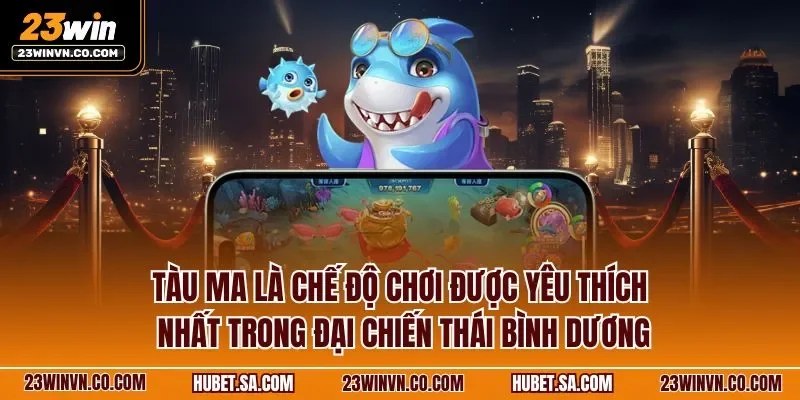 Tàu ma là chế độ chơi được yêu thích nhất trong đại chiến Thái Bình Dương