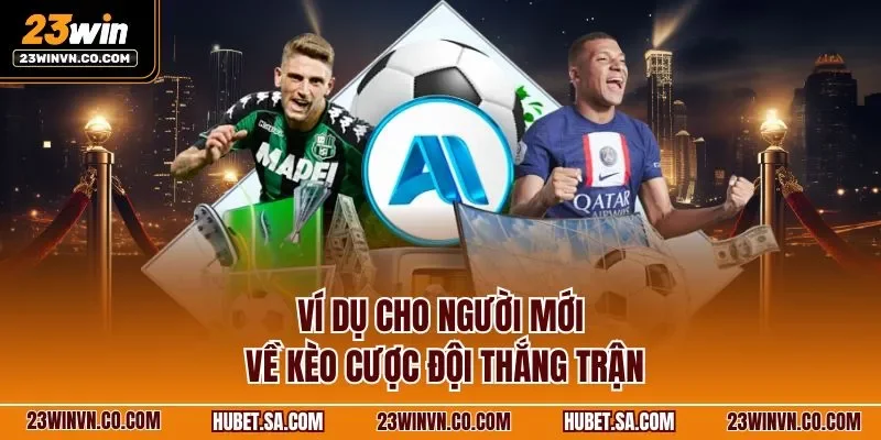 Ví dụ cho người mới về kèo cược đội thắng trận